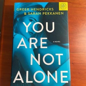 You are Not Alone by Greer Hendricks and Sarah Pekkanen